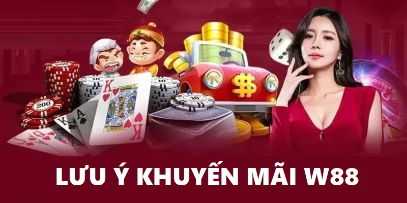 Lưu Ý Quan Trọng Khi Tham Gia Khuyến Mãi W88